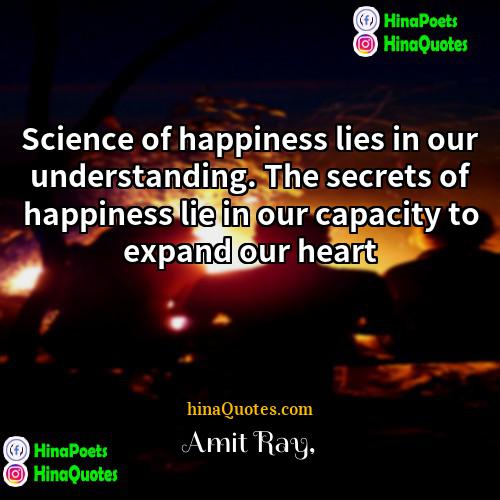 Amit Ray Quotes | Science of happiness lies in our understanding.